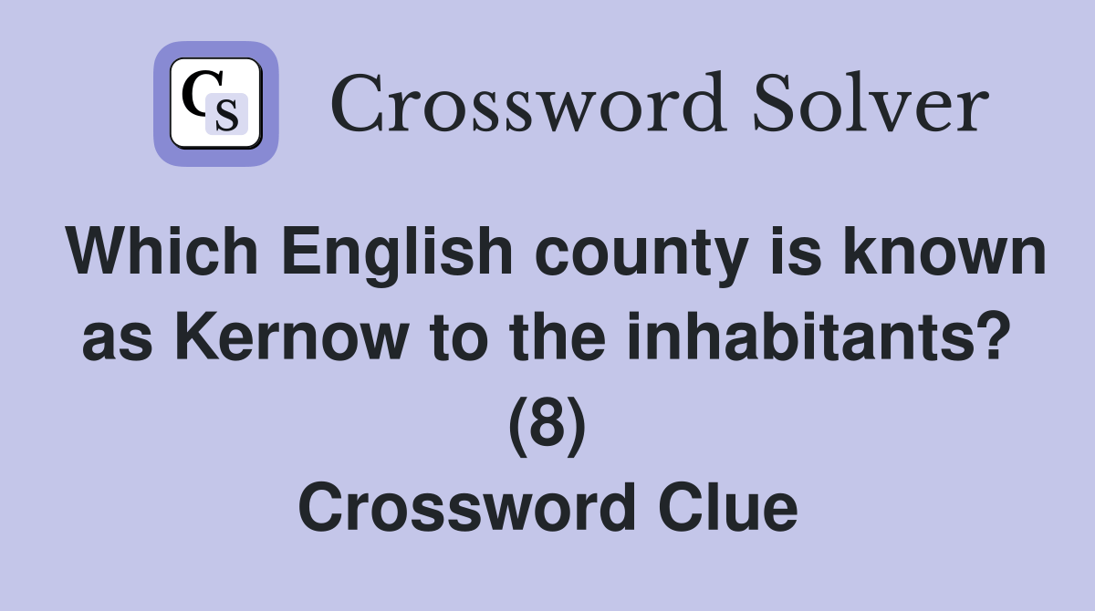 Which English county is known as Kernow to the inhabitants? (8
